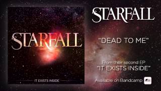 Starfall - Dead To Me (OFFICIAL)