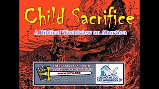 Child Sacrifice: A Biblical Worldview on Abortion, Part 1