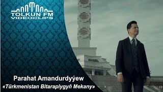 Parahat Amandurdyyew - Türkmenistan - Bitaraplygyñ mekany