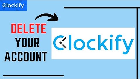 How to Delete Clockify Account
