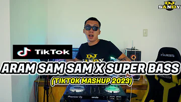 ARAM SAM SAM X SUPER BASS (TikTok Mashup 2023) | Dj Sandy Remix
