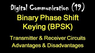 Digital Communication 19: Binary Phase Shift Keying (BPSK) Transmitter,  Receiver and Advantages
