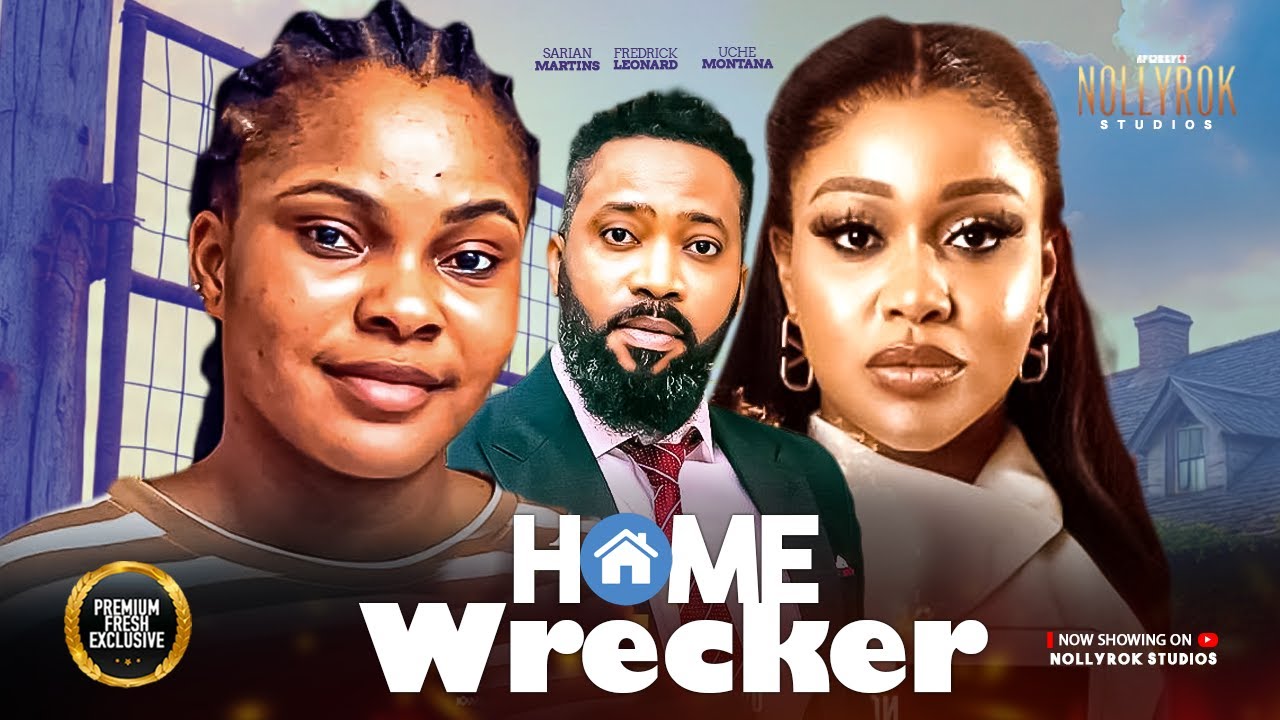 HOME WRECKER (FREDRICK LEONARD SARIAN MARTINS UCHE MONTANA)- Nigerian Movies 2025 latest full movies