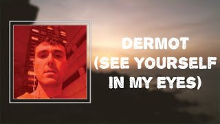 Video thumbnail of "Fred again.. - Dermot (See Yourself In My Eyes) (Lyrics)"