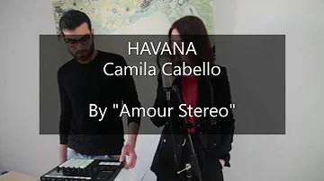 HAVANA - CAMILA CABELLO [AMOUR STEREO COVER] 🎵