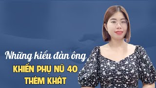 Những mẫu đàn ông khiến phụ nữ 40 thèm khát