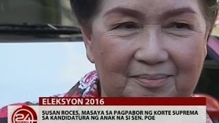 24 Oras: Susan Roces, masaya sa pagpabor ng Korte Suprema sa kandidatura ng anak na si Sen. Poe