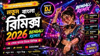 Top Bengali DJ Remix 2026 💥 Nonstop Bengali Dance Hits | Trending Songs