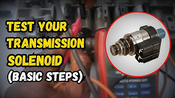 How to Test a Transmission Solenoid (basic steps)