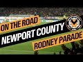 On The Road - NEWPORT COUNTY @ RODNEY PARADE