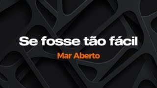 Se fosse tão fácil - Mar Aberto - Karaokê