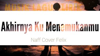Download Lagu Akhirnya Ku Menemukanmu - Felix (Musik Lagu Lirik) Download Lagu Akhirnya Ku Menemukanmu - Felix (Musik Lagu Lirik)