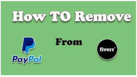 Remove paypal account|  from fiverr