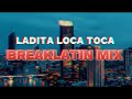 LOCA TOCA | LADITA BREAKLATIN MIX |MARV H.RMX