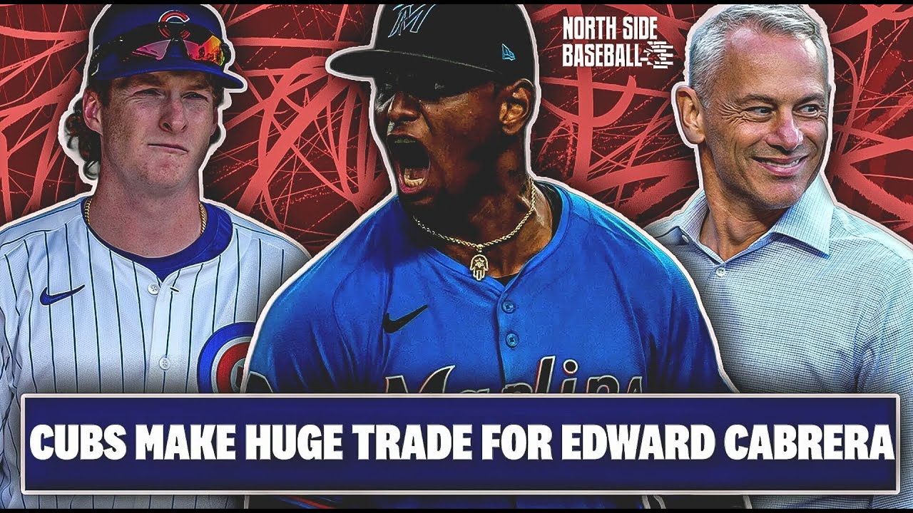 Cubs make HUGE splash with trade for Edward Cabrera