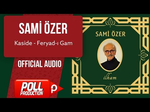 Sami Özer - Kaside - Feryad-ı Gam - ( Official Audio )