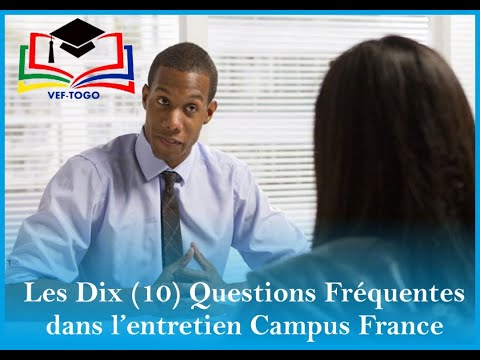 Les dix (10) questions fréquentes dans les entretiens Campus France