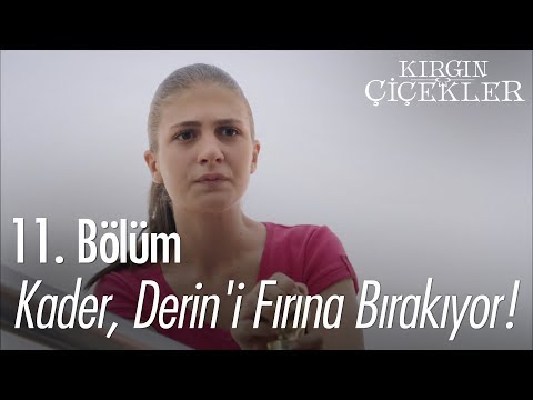 Kader, Derin'i fırına bırakıyor! - Kırgın Çiçekler 11. Bölüm