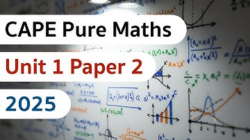 CXC/CAPE Pure Maths 2025 Unit 1 Paper 2