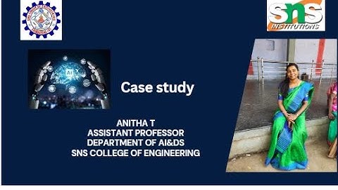 Anitha T,AP/AI&DS|CASE STUDY ON KNOWLEDGE REPRESENTATION|SNS INSTITUTIONS