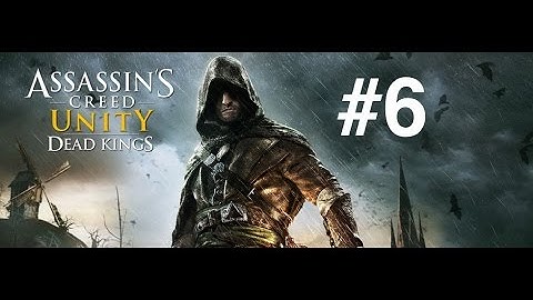 Assassins Creed Unity Dead Kings Walkthrough Gameplay Part 6 ENDING: Memory 13 Sequence 6