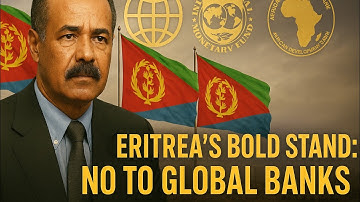 Eritrea’s Bold Stand: No to Global Banks