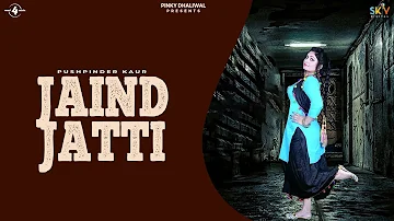 JAIND JATTI (Full Video) | PUSHPINDER KAUR | Latest Punjabi Songs 2018 |  MAD 4 MUSIC