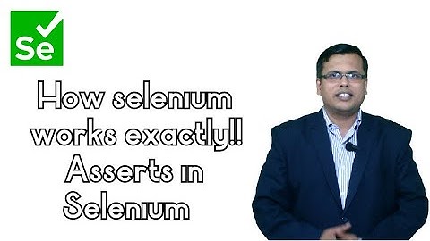 Asserts in Selenium | How selenium works exactly
