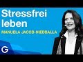 Stressfrei im Beruf - So arbeitest du effizienter // Dr. Manuela Jacob-Niedballa