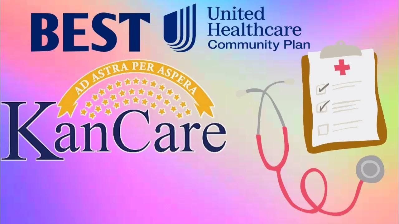 Navigating KanCare A Guide to UnitedHealthcare's Kansas Medicaid