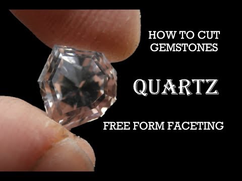 How to cut gemstones - Quartz free form faceting