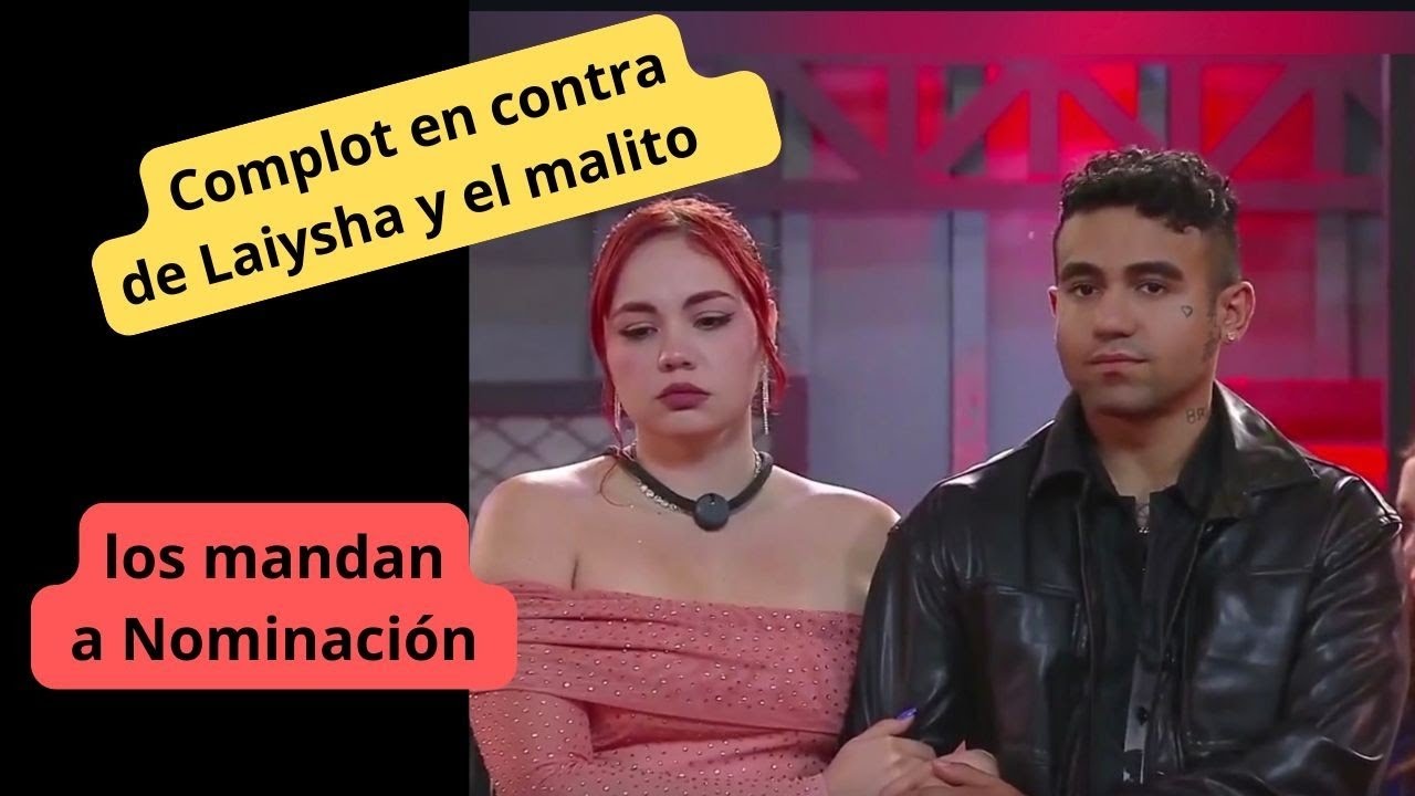 Laiysha y el malito nominados por complot de Adrian y Zerboni 