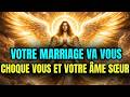 ELUS LES ANGES REVELENT CE QUE TON AME SOEUR A DIT SUR LE MARIAGE 🔥👁️