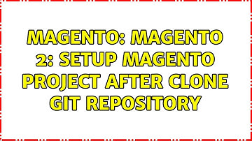 Magento: Magento 2: Setup Magento project after clone git repository (2 Solutions!!)