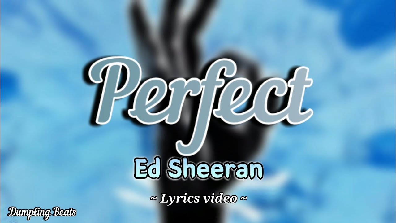 Perfect ~ Ed Sheeran | baby, I'm dancing in the dark | ad-free lyrics