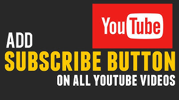 Learn How To Add a Subscribe Button to All Your YouTube Videos in 2017