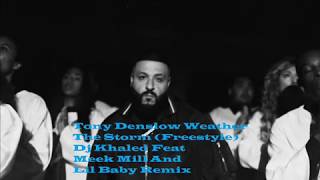 Tony Denslow Weather The Storm (Freestyle) Dj Khaled Feat Meek Mill And Lil Baby Remix