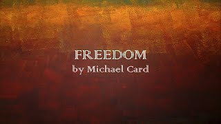Freedom - Michael Card - w lyrics