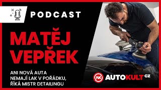Podcast #35 Matěj Vepřek - Ani nová auta nemají lak v pořádku, říká mistr Detailingu