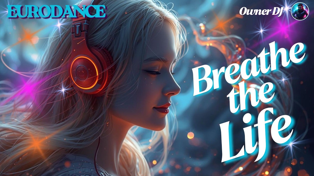 Owner DJ - Breathe the Life | Eurodance | EDM | Synthpop | #eurodance ...
