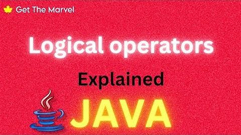 Understanding Logical Operators in Java | Get The Marvel