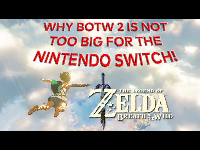 Zelda: Breath of the Wild 2 Might Be Too Big for the Nintendo