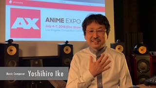 Yoshihiro Ike: Anime Soundtrack World at AX 2019 Video Message