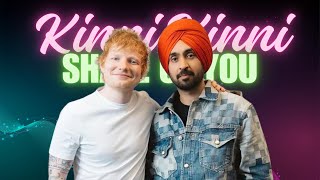 Diljit Dosanjh x Ed Sheeran: Kinni Kinni & Shape Of You Mashup!