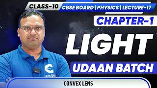 Class 10 CBSE Physics Chapter 1 LIGHT | Lecture-17 Convex Lens 🔥 | EDUFYHUB