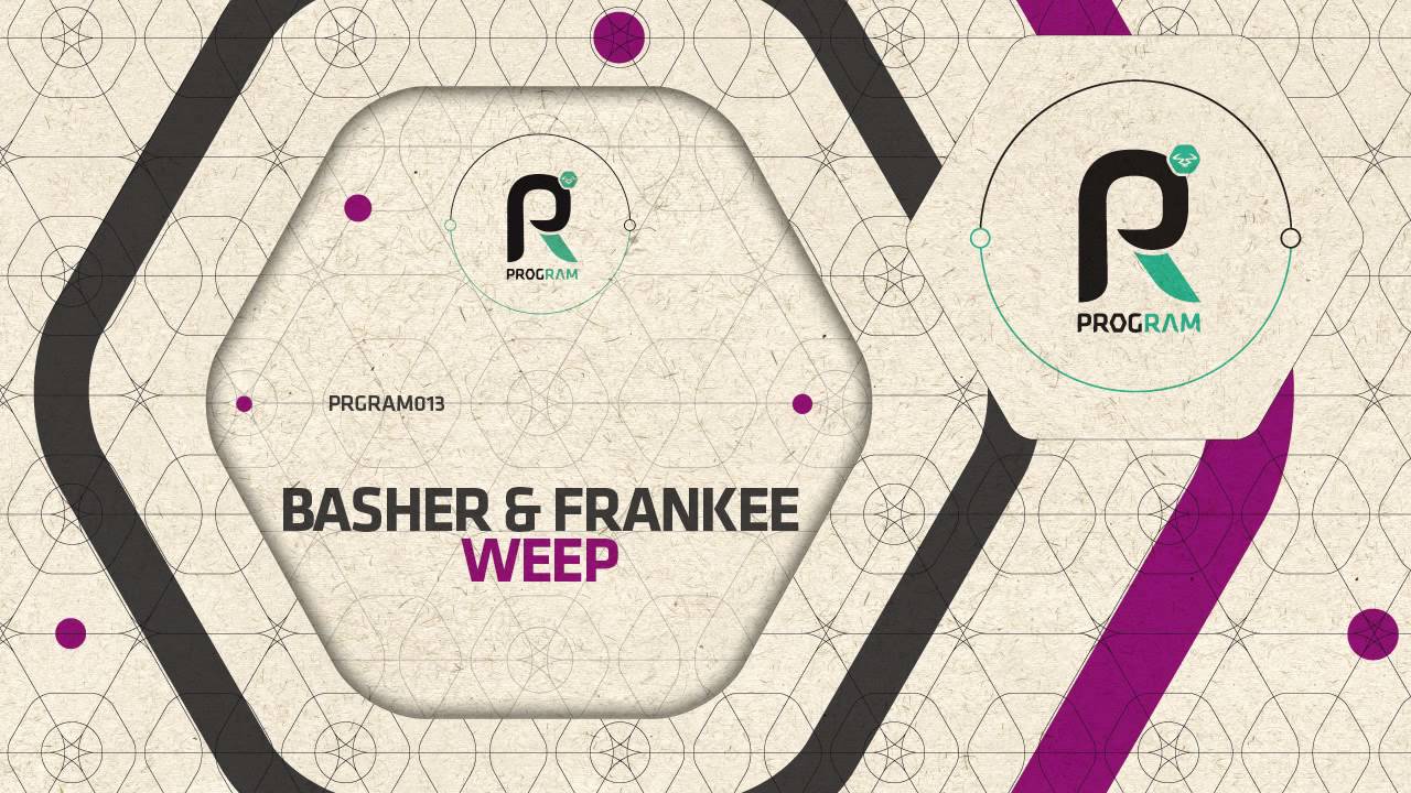 Watch Basher & Frankee - Weep (Official) on YouTube Watch Basher & Frankee - Weep (Official) on YouTube