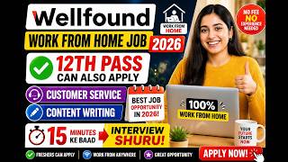 Wellfound - Work from Home Job 2026 | 12th Pass Can Also Apply | Customer Service & Content Writing
