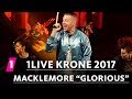 Macklemore - "Glorious" LIVE | 1LIVE Krone 2017