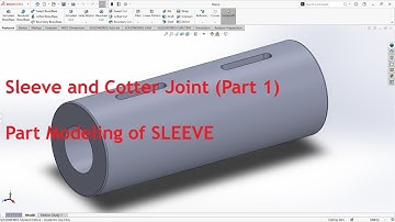 SolidWorks 2022 | Sleeve and Cotter Joint | Part 1 | SLEEVE Part Modeling