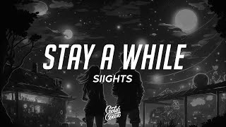 SIIGHTS - Stay A While (Lyrics)